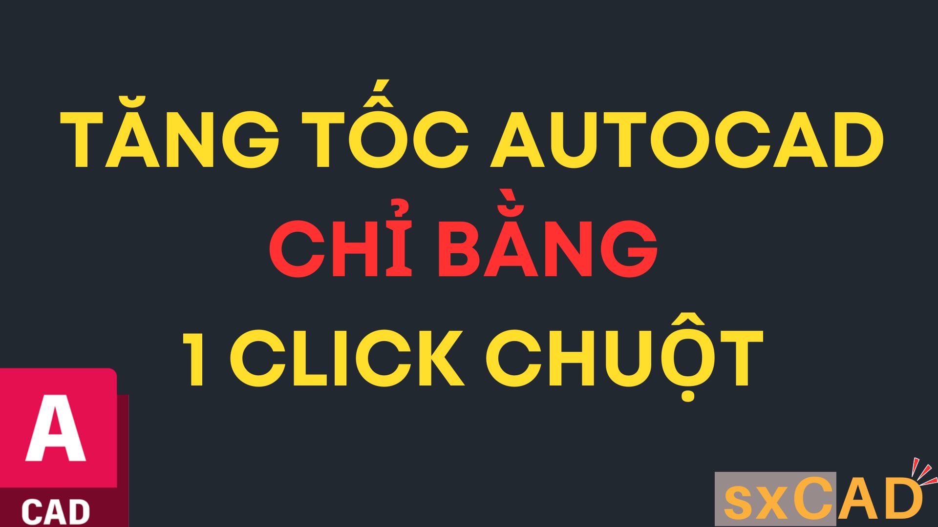 Tăng tốc AutoCAD chỉ bằng 1 click chuột